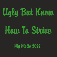 Ugly But Know How To Strive  My Motto 2022 T Shirt Ladies Fitted T-shirt | Artistshot