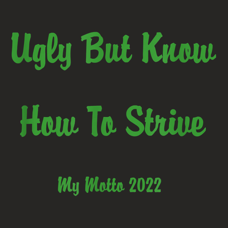 Ugly But Know How To Strive  My Motto 2022 T Shirt Ladies Fitted T-Shirt by ruffelbzk | Artistshot