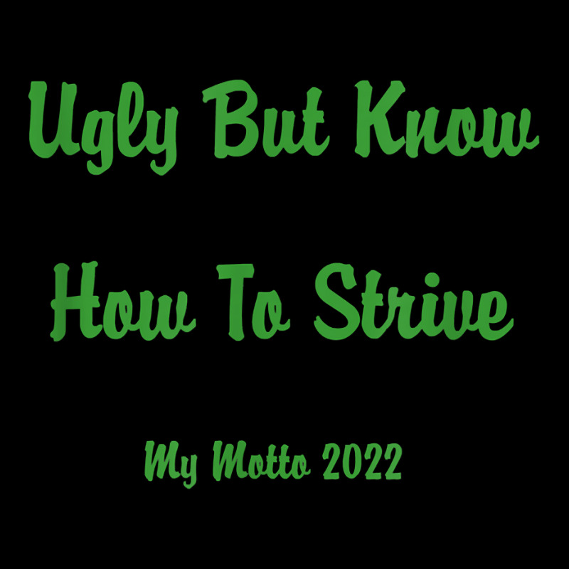 Ugly But Know How To Strive  My Motto 2022 T Shirt Women's V-Neck T-Shirt by ruffelbzk | Artistshot