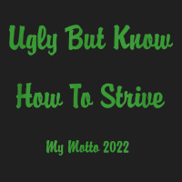 Ugly But Know How To Strive  My Motto 2022 T Shirt Ladies Polo Shirt | Artistshot