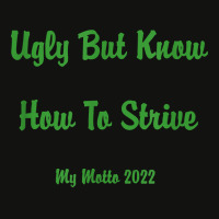 Ugly But Know How To Strive  My Motto 2022 T Shirt Scorecard Crop Tee | Artistshot