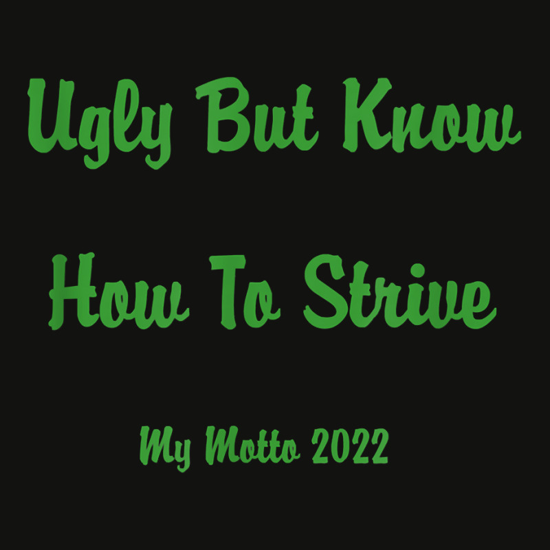 Ugly But Know How To Strive  My Motto 2022 T Shirt Scorecard Crop Tee by ruffelbzk | Artistshot