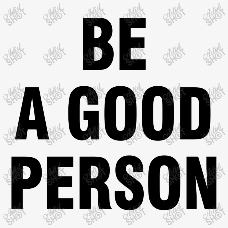 Be A Good Person Ladies Fitted T-shirt | Artistshot