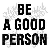 Be A Good Person Women's V-neck T-shirt | Artistshot