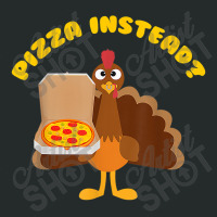 Turkey Lets Have Pizza Instead Funny Thanksgiving T Shirt Women's Triblend Scoop T-shirt | Artistshot