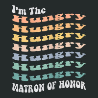 Womens Funny Matron Of Honor Hungry Matching Bachelorette Party T Shir Women's Triblend Scoop T-shirt | Artistshot