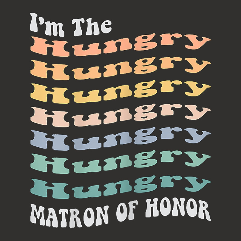 Womens Funny Matron Of Honor Hungry Matching Bachelorette Party T Shir Champion Hoodie by hustonfkobar3 | Artistshot