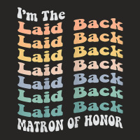 Womens Funny Matron Of Honor Laid Back Matching Bachelorette Party T S Ladies Fitted T-shirt | Artistshot