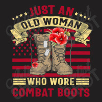 Just An Old Woman Who Wore Combat Boots Veteran Costume T Shirt T-shirt | Artistshot