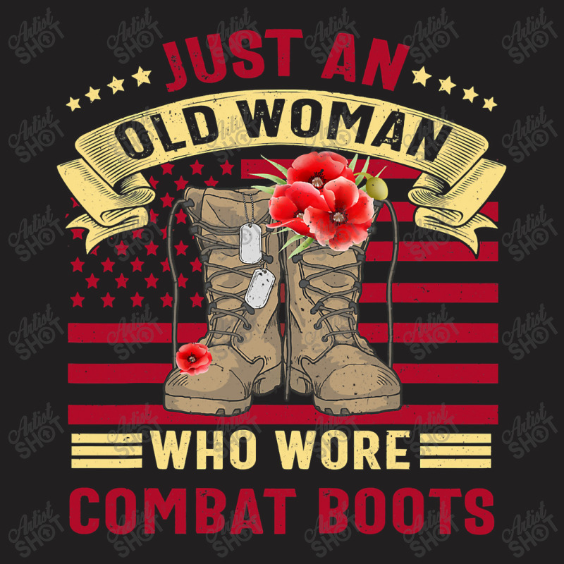 Just An Old Woman Who Wore Combat Boots Veteran Costume T Shirt T-Shirt by Adriana_Torquemada | Artistshot