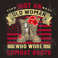 Just An Old Woman Who Wore Combat Boots Veteran Costume T Shirt Tank Top | Artistshot