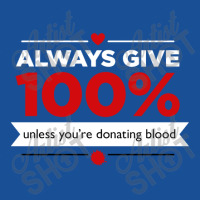 Always Give 100% Unless You're Donating Blood Youth Sweatshirt | Artistshot