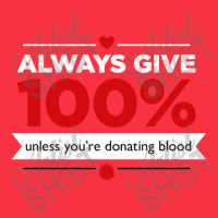 Always Give 100% Unless You're Donating Blood Long Sleeve Baby Bodysuit | Artistshot