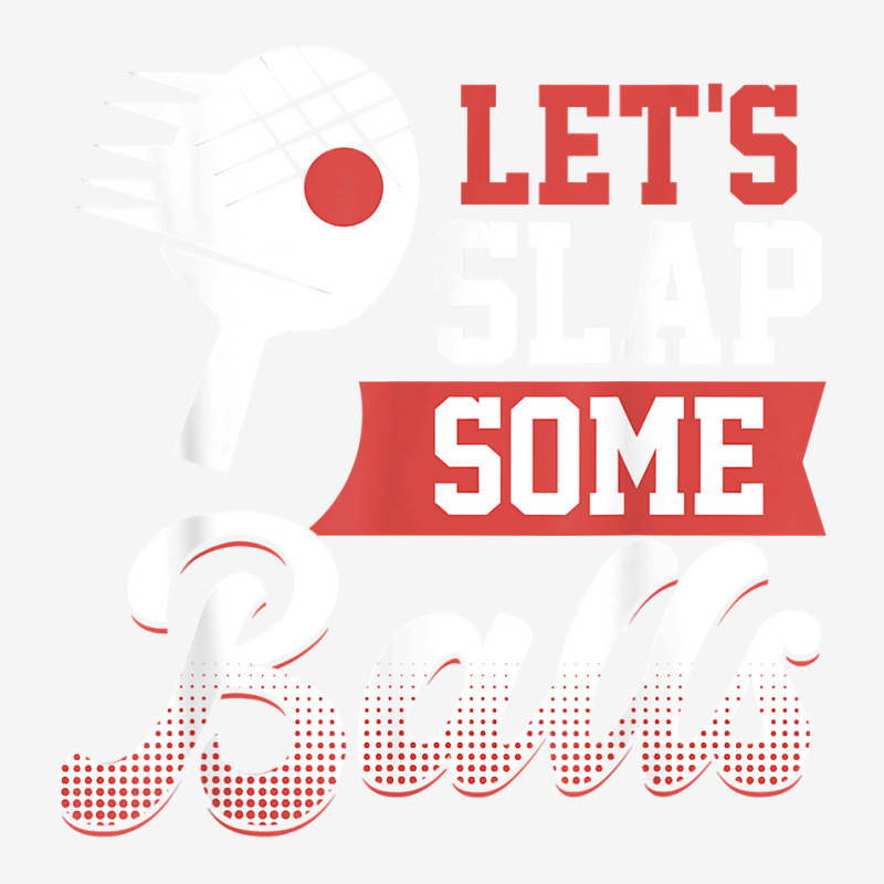 Let's Slap Some Balls Ping Pong Classic T-shirt | Artistshot