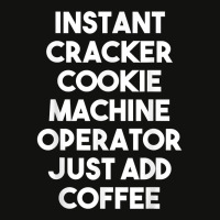 Instant Cracker Cookie Machine Operator Just Add Coffee T Shirt Scorecard Crop Tee | Artistshot