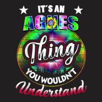 It's An Agnes Thing Name T Shirt Tie Dye 60s 70s Agnes Birth T Shirt T-shirt | Artistshot