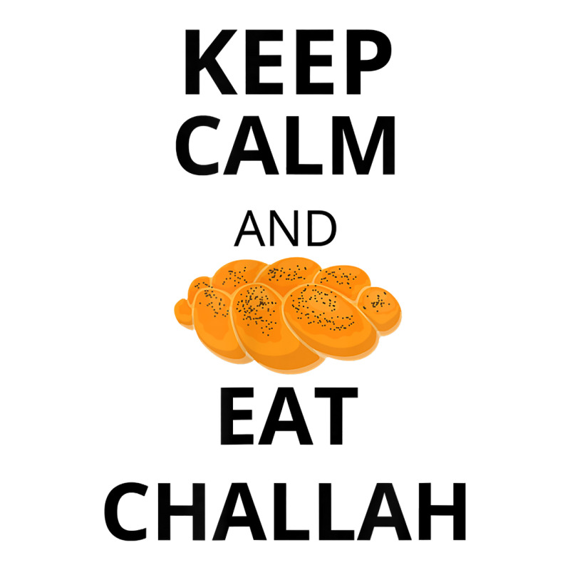 Keep Calm And Eat Challah Funny For Messianic Believers T Shirt Crewneck Sweatshirt | Artistshot