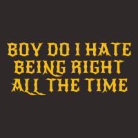 Boy Do I Hate Being Right All The Time Racerback Tank | Artistshot