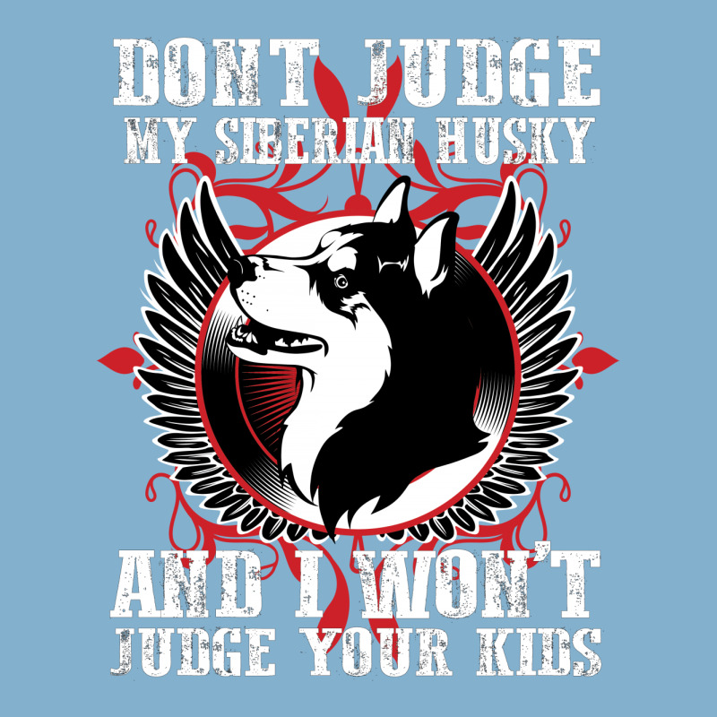 Dont Judge My Siberian Husky Classic T-shirt by rardesign | Artistshot