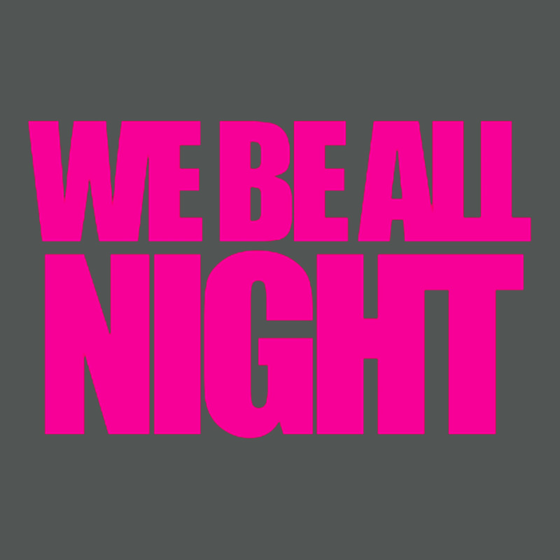 We Be All Nigth Classic T-shirt by PUR | Artistshot