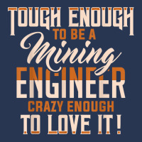 Tough And Crazy Mining Engineer Engineering Miner Apparel T Shirt Men Denim Jacket | Artistshot