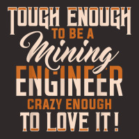 Tough And Crazy Mining Engineer Engineering Miner Apparel T Shirt Racerback Tank | Artistshot