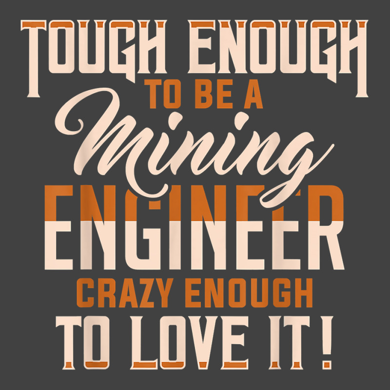 Tough And Crazy Mining Engineer Engineering Miner Apparel T Shirt Vintage T-Shirt by peersodshamiw8 | Artistshot