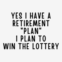 Yes I Have A Retirement Plan Lottery Winner Funny Lotto Joke T Shirt Toddler 3/4 Sleeve Tee | Artistshot