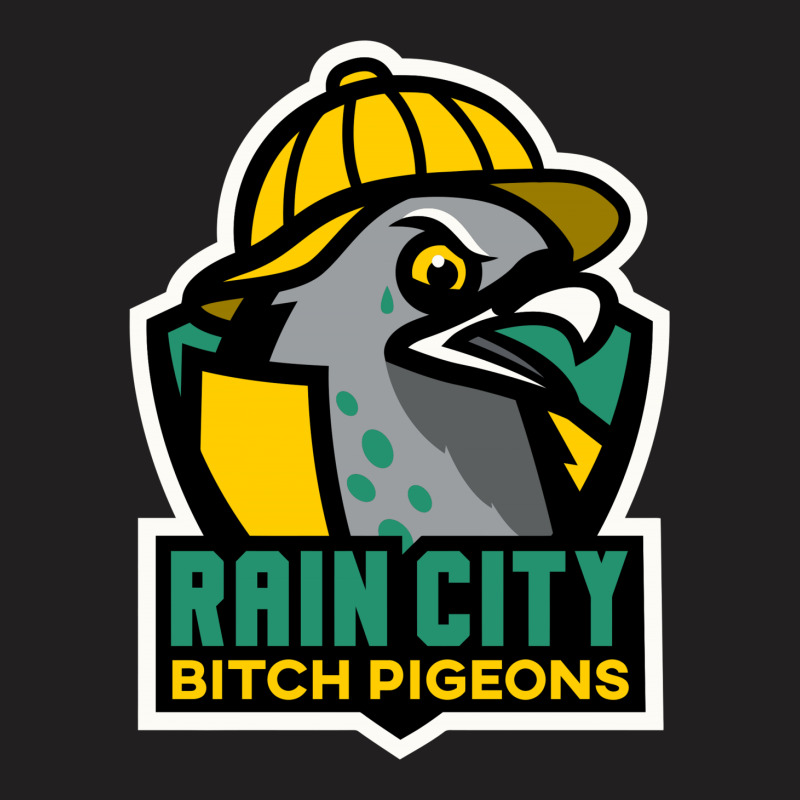 Rain City Bitch Pigeons T-shirt | Artistshot