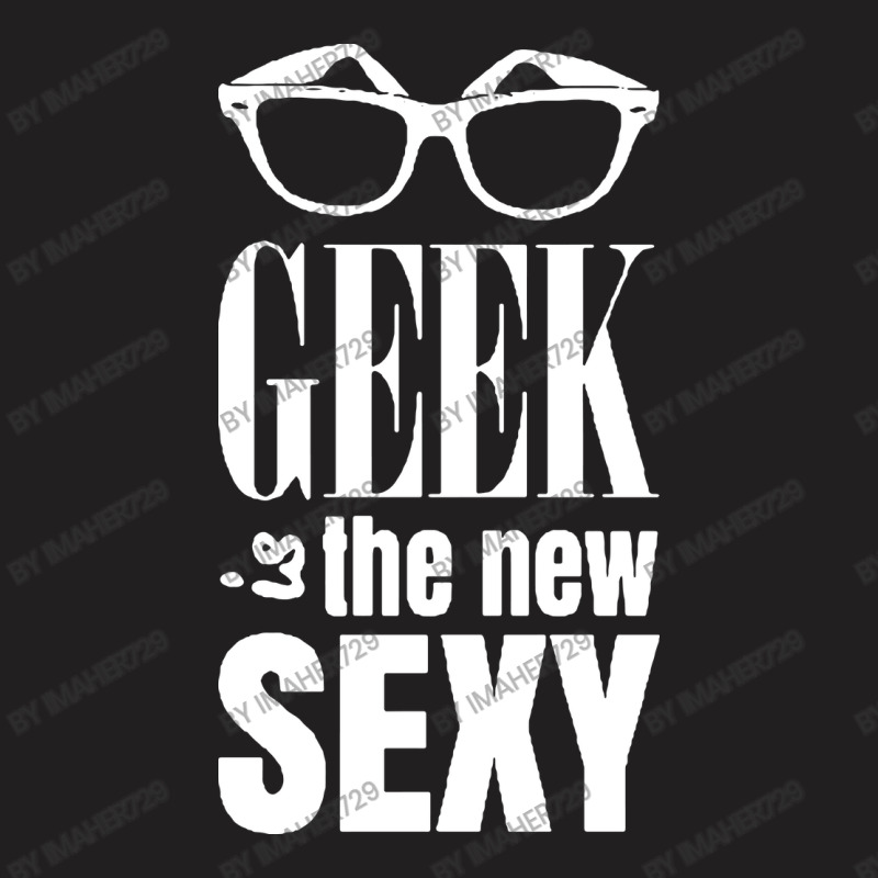 Geek Is The New Sexy T-shirt | Artistshot