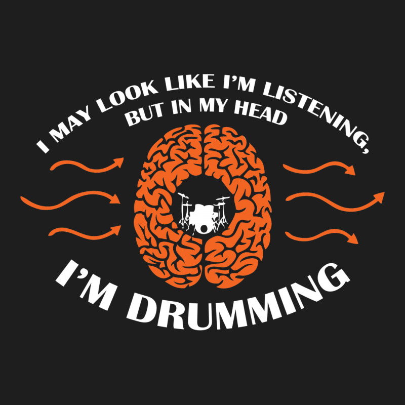 In My Head I'm Drumming Classic T-shirt | Artistshot