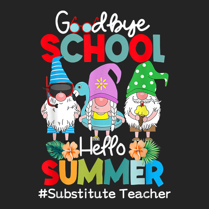 Substitute Teacher Gnome Goodbye School Hello Summer T Shirt 3/4 Sleeve Shirt by husserllpr | Artistshot