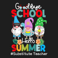 Substitute Teacher Gnome Goodbye School Hello Summer T Shirt Classic T-shirt | Artistshot