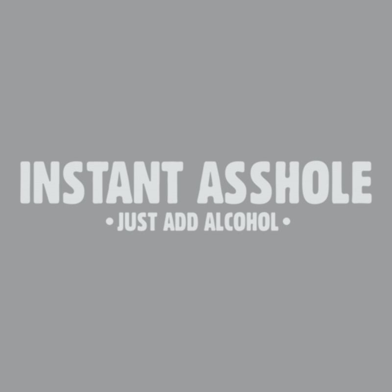 Instant Asshole Just Add Alcohol Classic T-shirt | Artistshot