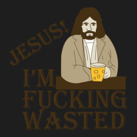 Jesus! I'm Fucking Wasted Classic T-shirt | Artistshot