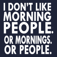 I Don't Like Morning People. Or Mornings. Or People. Classic T-shirt | Artistshot