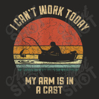 I Can't Work Today My Arm Is In A Cast Hunting And Fishing T Shirt Ladies Fitted T-shirt | Artistshot