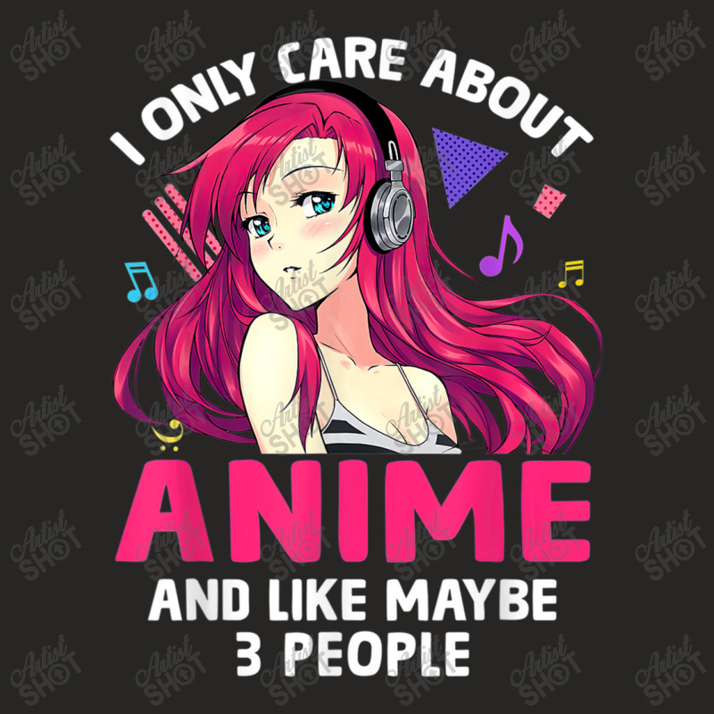 Anime Girl I Only Care About Anime And Like Maybe 3 People T Shirt Ladies Fitted T-Shirt by RoyalStore | Artistshot