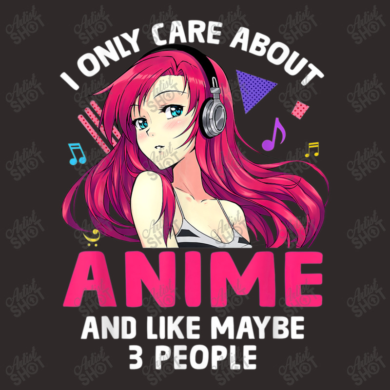 Anime Girl I Only Care About Anime And Like Maybe 3 People T Shirt Racerback Tank by RoyalStore | Artistshot