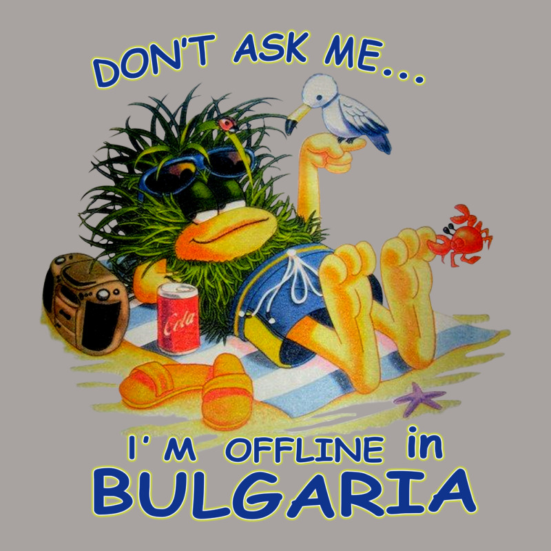 Don’t Ask Me I’m Offline In Bulgaria Racerback Tank by Galeng | Artistshot