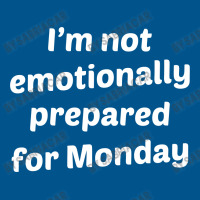 I'm Not Emotionally Prepared For Monday Classic T-shirt | Artistshot