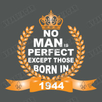 No Man Is Perfect Except Those Born In 1944 Classic T-shirt | Artistshot