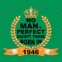 No Man Is Perfect Except Those Born In 1946 Classic T-shirt | Artistshot