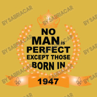 No Man Is Perfect Except Those Born In 1947 Classic T-shirt | Artistshot