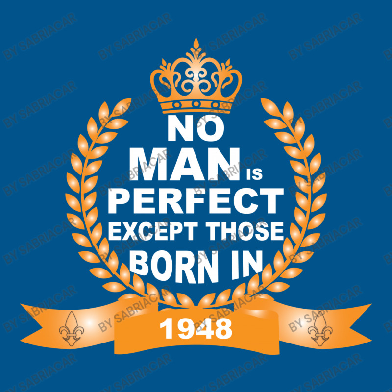 No Man Is Perfect Except Those Born In 1948 Classic T-shirt | Artistshot