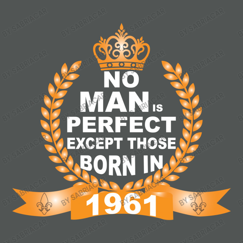 No Man Is Perfect Except Those Born In 1961 Classic T-shirt | Artistshot