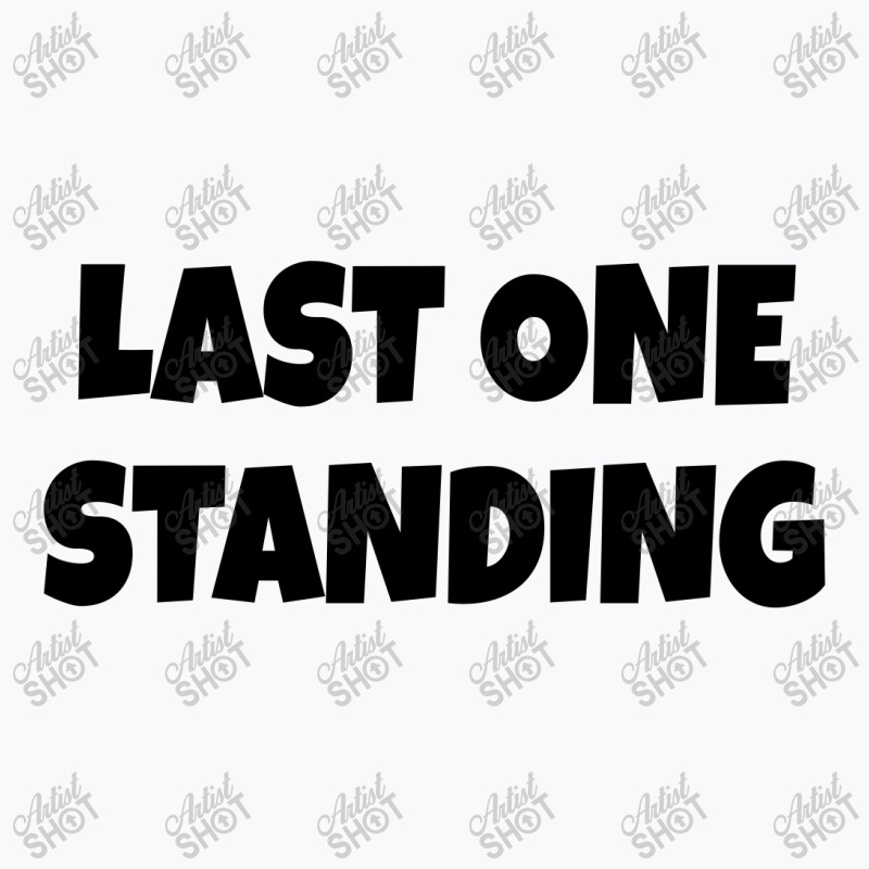 Last One Standing  (black) T-shirt | Artistshot