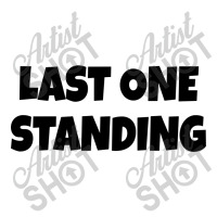 Last One Standing  (black) 3/4 Sleeve Shirt | Artistshot