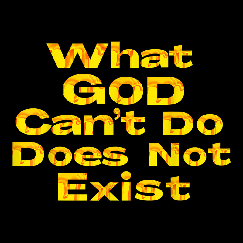 What God Can't Do Does Not Exist Christian Gift T Shirt Legging By Cm ...