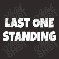 Last One Standing Racerback Tank | Artistshot